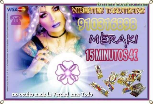 MERAKI TAROT Y VIDENTES 15 MINUTOS 4 EUROS 910 316 898